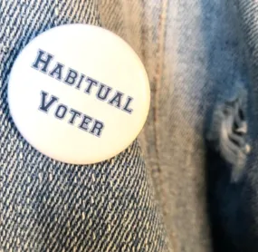 Habitual Voter Button Pin